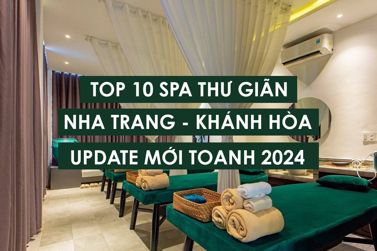 Top 10 Spa Thư Giãn Tại Nha Trang, Khánh Hòa [Mới Toanh...]